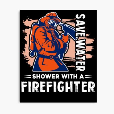 Save Water With A Firefighter Poster