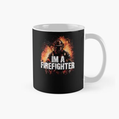 I Am A Firefighter Design Mug