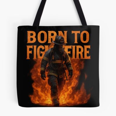 Born To Fight Firefighter In Flames Tote Bag